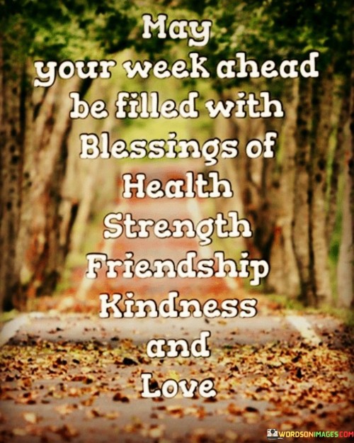 May Your Week Ahead Be Filled With Blessing Quotes