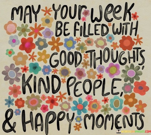 May Your Week Be Filled With Good Thoughts Quotes