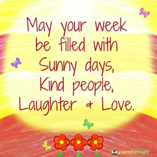 May Your Week Be Filled With Sunny Days Kind People Quotes