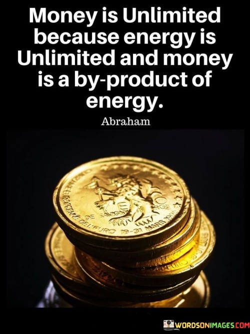 Money-Is-Unlimited-Because-Energy-Is-Unlimited-And-Money-Is-Quotes.jpeg