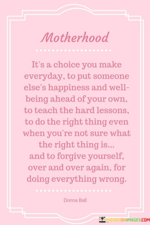 Motherhood-Its-A-Choice-You-Make-Everyday-To-Put-Someone-Quotes.jpeg