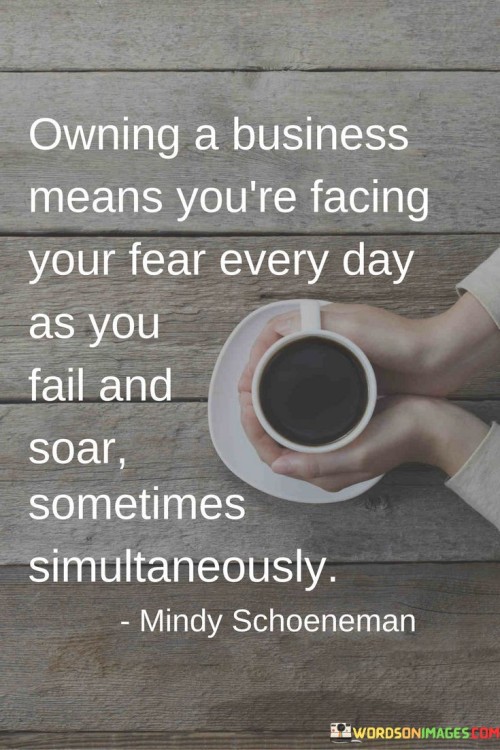 Owing A Business Means You're Facing Your Fear Quotes