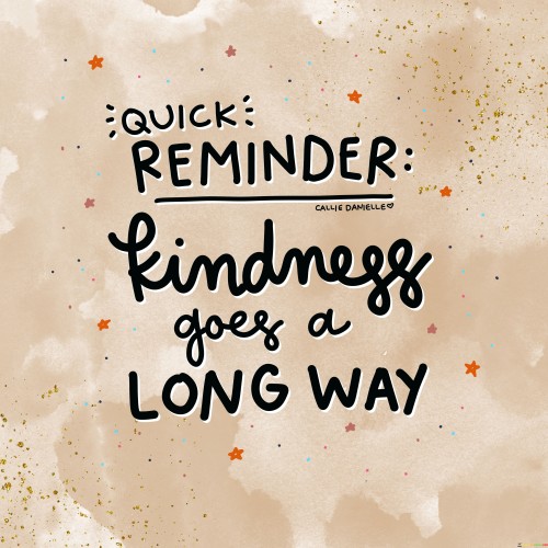 Quock Reminder Kindness Goes A Long Way Quotes