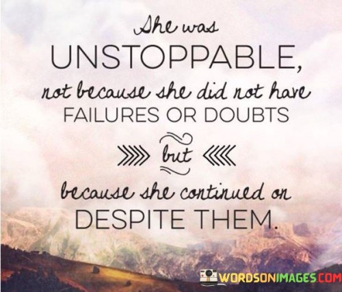 She-Was-Unstoppable-Not-Because-She-Did-Quotes.jpeg