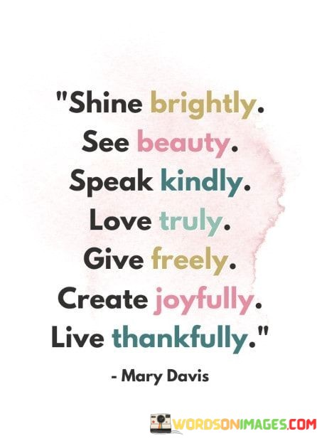 Shine-Brightly-See-Beauty-Speak-Kindly-Love-Truly-Quotes.jpeg