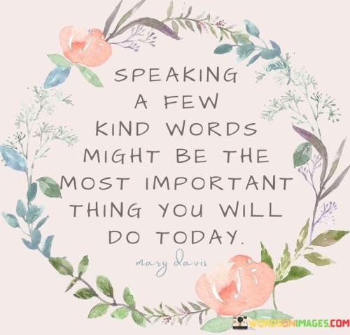 Speaking-A-Few-Kind-Words-Might-Be-The-Most-Important-Quotes