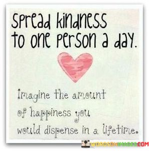 Spread-Kindness-To-One-Person-A-Day-Imagine-The-Quotes.jpeg