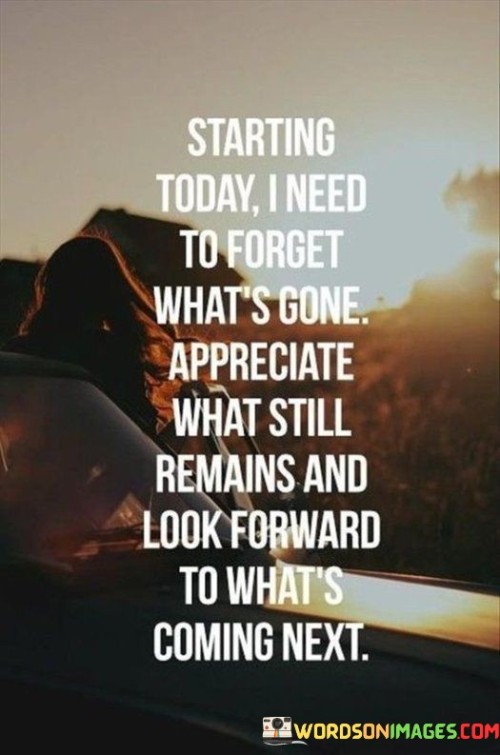 Starting-Today-I-Need-To-Forget-Whats-Gone-Quotes.jpeg