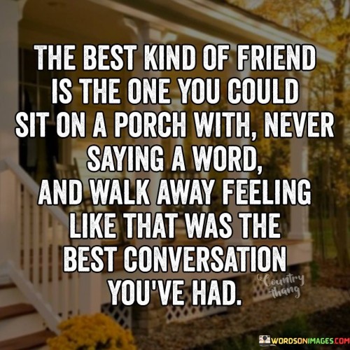 The Bset Kind Of Friend Is The One You Could Sit On Quotes