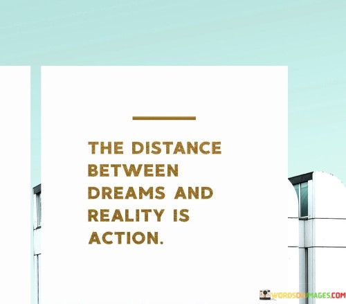 The Distance Between Dreams And Reality Quotes