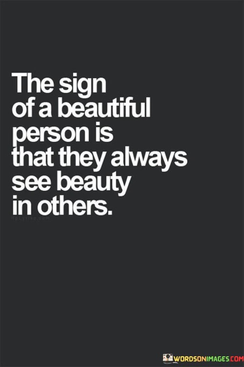 The Sign Of A Beautiful Person Is That They Always Quotes