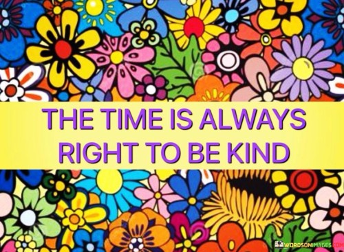 The-Time-Is-Always-Right-To-Be-Kind-Quotes.jpeg