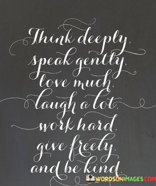 Think-Deeply-Speak-Gently-Love-Much-Quotes.jpeg