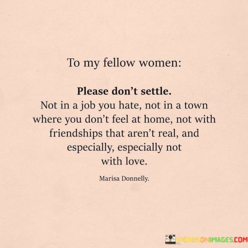 To-My-Fellow-Women-Please-Dont-Settle-Quotes.jpeg