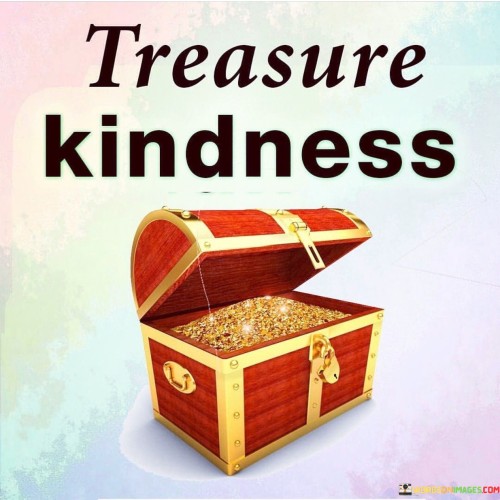 Treasure Kindness Quotes