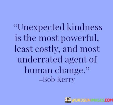 Unexpected-Kindness-Is-The-Most-Powerful-Least-Costly-Quotes-Quotes.jpeg