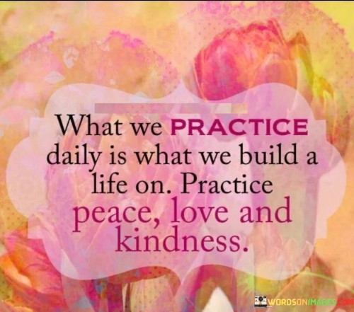 What-We-Practice-Daily-Is-What-We-Build-Quotes