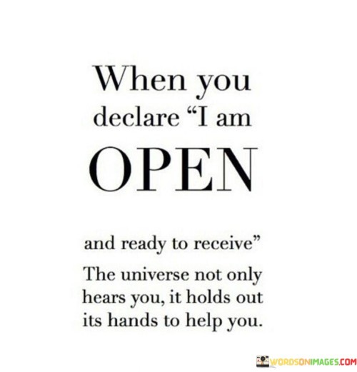 When You Declare I Am Open And Ready Quotes