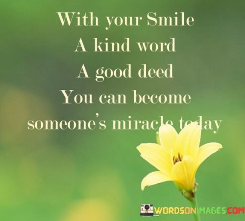 With-Your-Smile-A-Kind-Word-A-Good-Deed-You-Can-Become-Quotes.jpeg