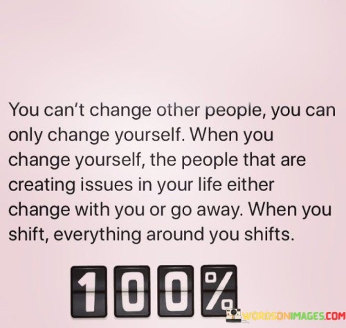 You Can't Change Other People, You Can Only Change Yourself Quotes