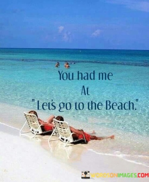 You-Had-Me-At-Lets-Go-To-The-Beach-Quotes.jpeg