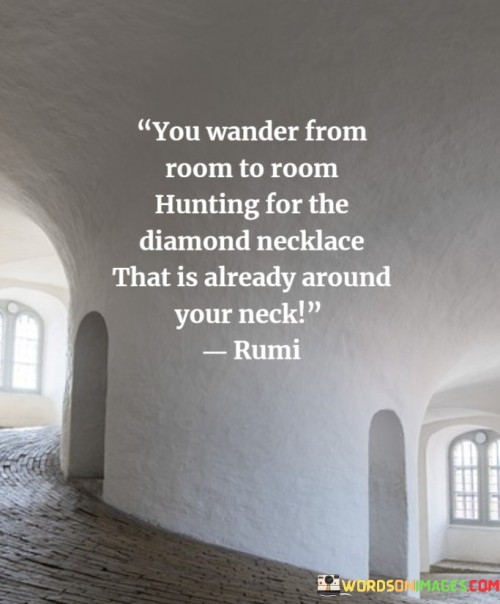 You Wander From Room To Room Hunting For The Diamond Necklace Quotes