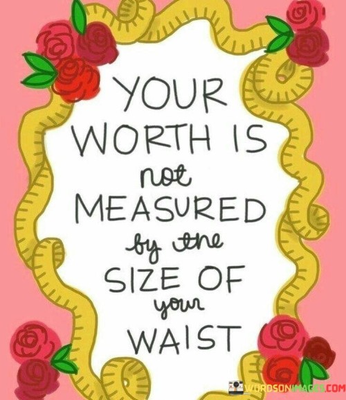 Your-Worth-Is-Not-Measured-Quotes.jpeg