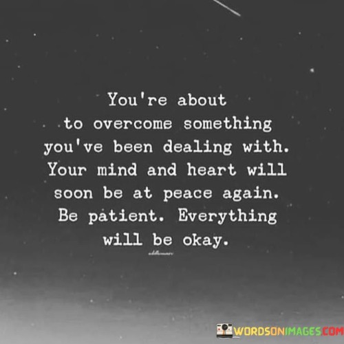 Youre-About-To-Overcome-Something-Youve-Been-Dealing-With-Quotes.jpeg