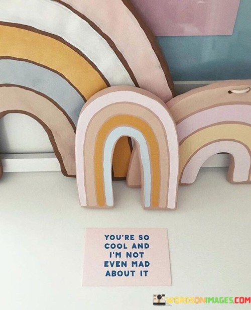 Youre-So-Cool-And-Im-Not-Even-Quotes.jpeg