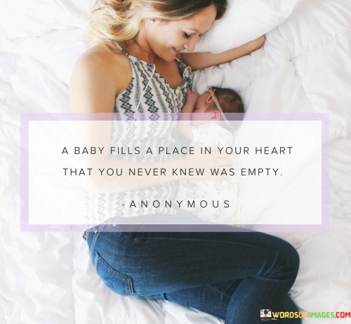 A-Baby-Fills-A-Place-In-Your-Heart-That-You-Never-Quotes.jpeg
