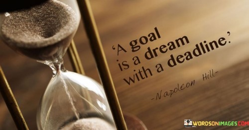 A Goal Is A Dream With A Deadline Quotes
