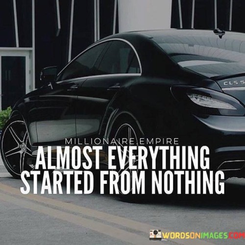 Almost-Everything-Started-From-Nothing-Quotes.jpeg