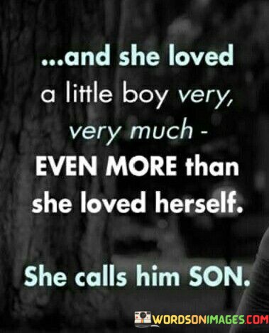 And-She-Loved-A-Little-Boy-Very-Very-Much-Even-More-Quotes.jpeg