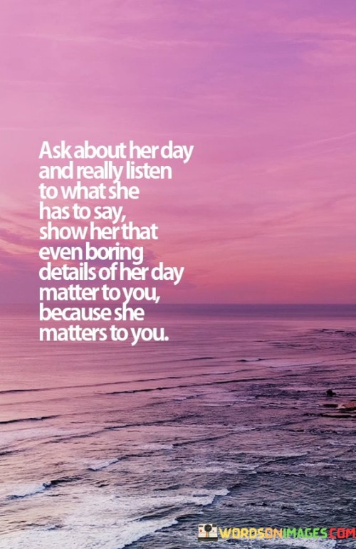 Ask-About-Her-Day-And-Really-Listen-To-What-She-Quotes.jpeg