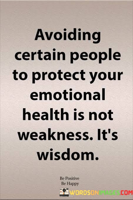 Avoiding-Certain-People-To-Protect-Your-Emotional-Health-Is-Not-Quotes.jpeg