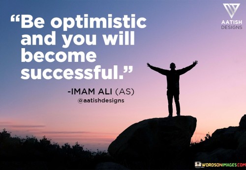 Be-Optimistic-And-You-Will-Become-Successful-Quotes.jpeg