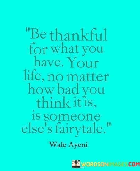Be-Thankful-For-What-You-Have-Your-Life-No-Matter-How-Quotes.jpeg