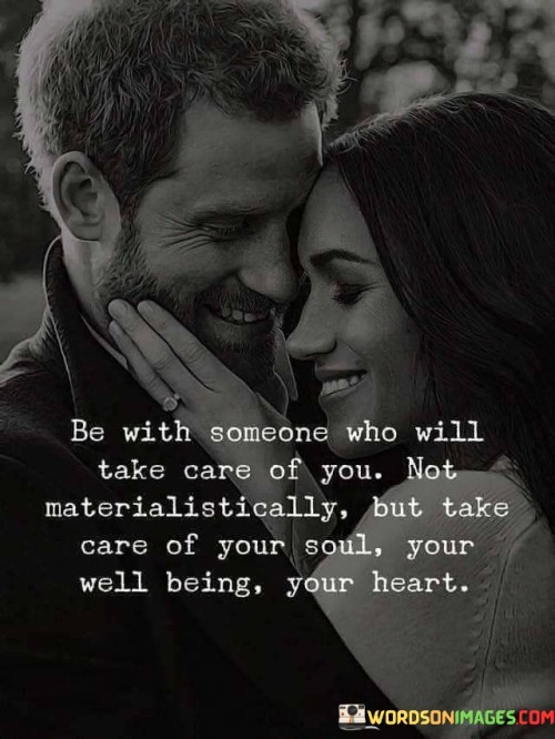 Be-With-Someone-Who-Will-Take-Care-Of-You-Not-Materialistically-Quotes.jpeg