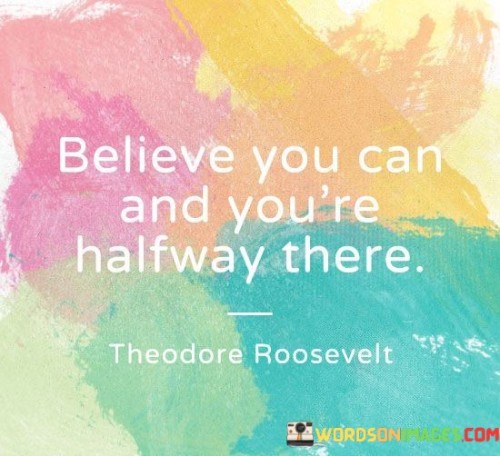 Believe-You-Can-And-Youre-Halfway-There-Quotes.jpeg