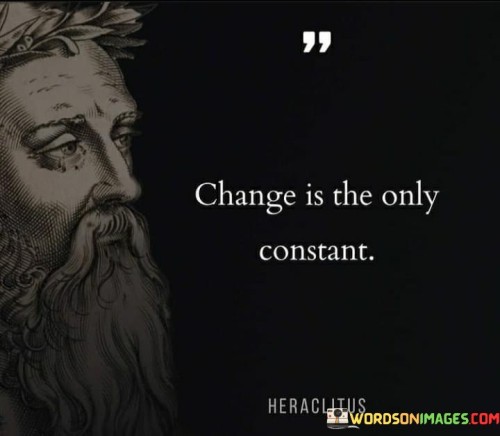 Change-Is-The-Only-Constant-Quotes.jpeg