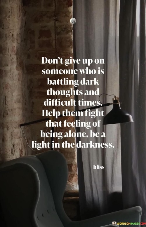Dont-Give-Up-On-Someone-Who-Is-Battling-Dark-Thoughts-And-Difficult-Times-Quotes