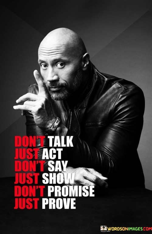 Dont-Talk-Just-Ask-Dont-Say-Just-Show-Quotes.jpeg