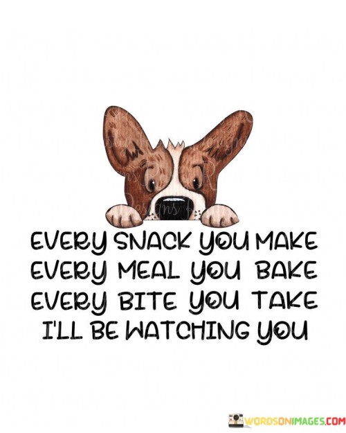 Every-Snack-You-Make-Every-Meal-You-Bake-Quotes.jpeg