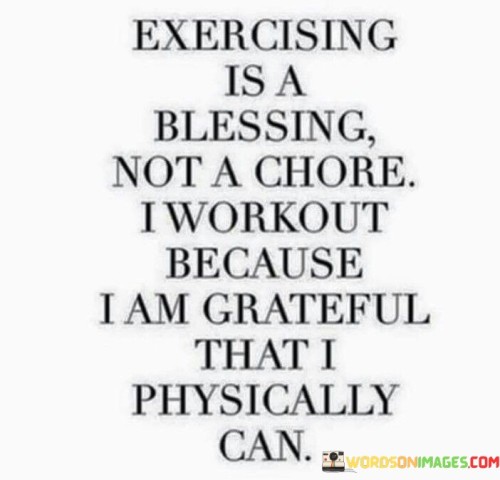 Exercising-Is-A-Blessing-Not-A-Chore-I-Workout-Quotes.jpeg