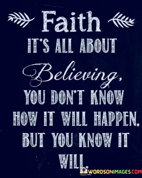 Faith-Its-All-About-Believing-You-Dont-Know-How-It-Quotes.jpeg