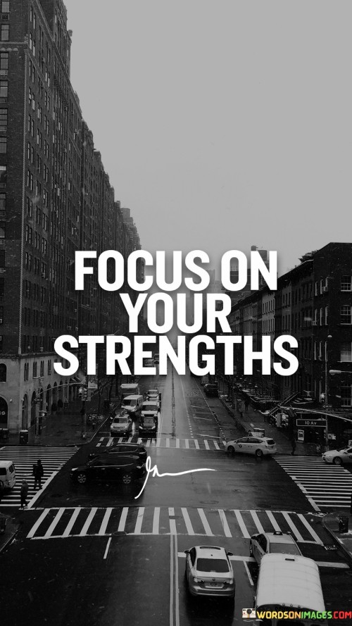 Focus-On-Your-Strengths-Quotes.jpeg