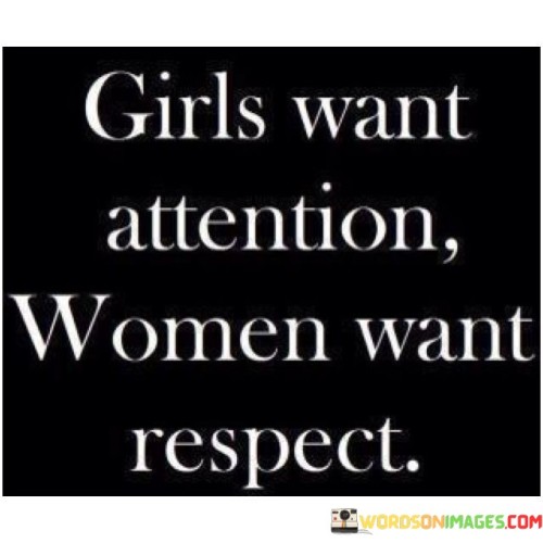 Girls-Want-Attention-Women-Want-Respect-Quotes.jpeg