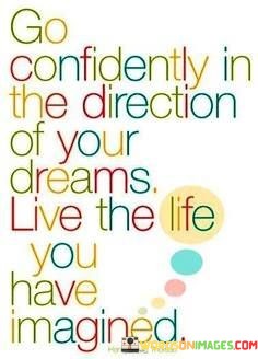 Go-Confidently-In-The-Direction-Of-Your-Dreams-Live-The-Life-Quotes.jpeg