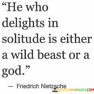 He-Who-Delights-In-Solitude-Is-Either-A-Wild-Beast-Or-A-God-Quotes.jpeg