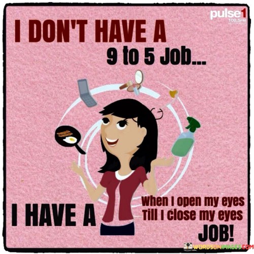 I-Dont-Have-A-9-To-5-Job-I-Have-A-Quotes.jpeg